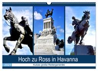 Hoch zu Ross in Havanna - Kubas große Reitergeneräle (Wandkalender 2027 DIN A3 quer), CALVENDO Monatskalender