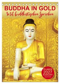BUDDHA IN GOLD - Mit buddhistischen Sprüchen (Tischkalender 2027 DIN A5 hoch), CALVENDO Monatskalender