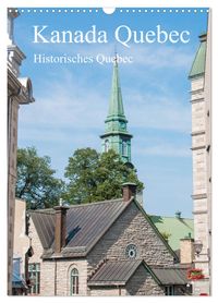 Kanada Quebec - Historisches Quebec (Wandkalender 2027 DIN A3 hoch), CALVENDO Monatskalender