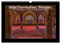 Märchenhaftes Persien - Weltkulturerbe und klassische Höhepunkte (Wandkalender 2027 DIN A3 quer), CALVENDO Monatskalender