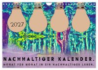 Nachhaltiger Kalender. Monat für Monat in ein nachhaltiges Leben. (Wandkalender 2027 DIN A4 quer), CALVENDO Monatskalender