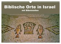 Biblische Orte in Israel mit Bibelstellen (Wandkalender 2027 DIN A3 quer), CALVENDO Monatskalender