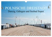 Polnische Dreistadt - Danzig, Gdingen und Seebad Sopot (Wandkalender 2027 DIN A3 quer), CALVENDO Monatskalender