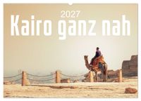 Kairo ganz nah (Wandkalender 2027 DIN A2 quer), CALVENDO Monatskalender