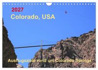 Colorado, USA - Ausflugsziele rund um Colorado Springs (Wandkalender 2027 DIN A4 quer), CALVENDO Monatskalender