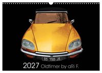 2027 Oldtimer by aRi F. (Wandkalender 2027 DIN A3 quer), CALVENDO Monatskalender