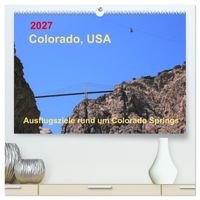 Colorado, USA - Ausflugsziele rund um Colorado Springs (hochwertiger Premium Wandkalender 2027 DIN A2 quer), Kunstdruck in Hochglanz