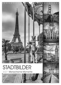 STADTBILDER Monochrome Momente (Wandkalender 2027 DIN A3 hoch), CALVENDO Monatskalender