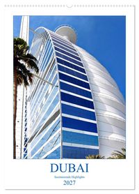 Dubai - faszinierende Highlights (Wandkalender 2027 DIN A2 hoch), CALVENDO Monatskalender