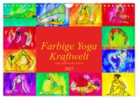 Farbige Yoga Kraftwelt - Yoga Asanas für die Chakren (Wandkalender 2027 DIN A4 quer), CALVENDO Monatskalender