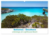 Bahamas-Eleuthera unterwegs am Lighthouse Beach (Wandkalender 2027 DIN A2 quer), CALVENDO Monatskalender