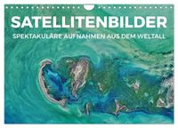 Satellitenbilder - Spektakuläre Aufnahmen aus dem Weltall (Wandkalender 2027 DIN A4 quer), CALVENDO Monatskalender