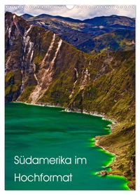 Südamerika im Hochformat (Wandkalender 2027 DIN A3 hoch), CALVENDO Monatskalender