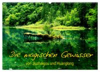 Die magischen Gewässer von Jiuzhaigou und Huanglong (Wandkalender 2027 DIN A2 quer), CALVENDO Monatskalender