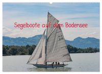 Segelboote auf dem Bodensee (Wandkalender 2027 DIN A2 quer), CALVENDO Monatskalender