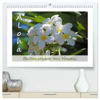 Aloha Blütenzauber aus Hawaii (hochwertiger Premium Wandkalender 2027 DIN A2 quer), Kunstdruck in Hochglanz