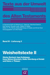 Texte aus der Umwelt des Alten Testaments, Bd 3: Weisheitstexte, Mythen und Epen / Weisheitstexte II