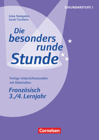 Die besonders runde Stunde - Sekundarstufe I - Fertige Unterrichtsstunden mit Materialien - Französisch - 3./4. Lernjahr