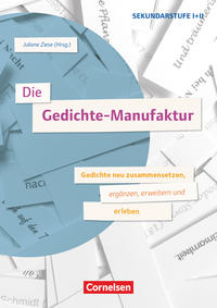 Die Gedichte-Manufaktur - Gedichte neu zusammensetzen, ergänzen, erweitern und erleben