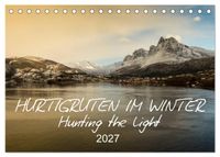 Hurtigruten im Winter - Hunting the light (Tischkalender 2027 DIN A5 quer), CALVENDO Monatskalender