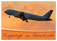 Flugzeuge im Abendlicht (Tischkalender 2027 DIN A5 quer), CALVENDO Monatskalender