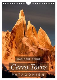 Magische Berge Patagoniens: Cerro Torre (Wandkalender 2027 DIN A4 hoch), CALVENDO Monatskalender