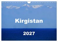 Kirgistan 2027 (Wandkalender 2027 DIN A4 quer), CALVENDO Monatskalender