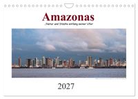 Amazonas, eine Reise entlang seiner Ufer (Wandkalender 2027 DIN A4 quer), CALVENDO Monatskalender