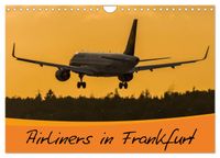Airliners in Frankfurt (Wandkalender 2027 DIN A4 quer), CALVENDO Monatskalender
