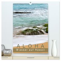 Aloha - Wasser auf Hawaii (hochwertiger Premium Wandkalender 2027 DIN A2 hoch), Kunstdruck in Hochglanz