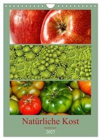 Natürliche Kost - Gesund essen 2027 (Wandkalender 2027 DIN A4 hoch), CALVENDO Monatskalender