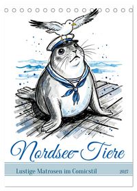 Nordsee-Tiere - Lustige Matrosen im Comicstil (Tischkalender 2027 DIN A5 hoch), CALVENDO Monatskalender