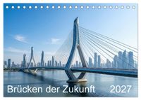 Brücken der Zukunft (Tischkalender 2027 DIN A5 quer), CALVENDO Monatskalender