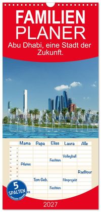 Familienplaner 2027 - Abu Dhabi, eine Stadt der Zukunft. mit 5 Spalten (Wandkalender, 21 x 45 cm) CALVENDO