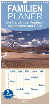 Familienplaner 2027 - Die Farben der Anden - Argentinien und Chile mit 5 Spalten (Wandkalender, 21 x 45 cm) CALVENDO