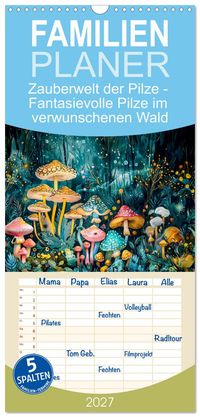 Familienplaner 2027 - Zauberwelt der Pilze - Fantasievolle Pilze im verwunschenen Wald mit 5 Spalten (Wandkalender, 21 x 45 cm) CALVENDO
