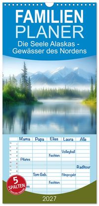 Familienplaner 2027 - Die Seele Alaskas - Gewässer des Nordens mit 5 Spalten (Wandkalender, 21 x 45 cm) CALVENDO