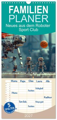 Familienplaner 2027 - Neues aus dem Roboter Sport Club mit 5 Spalten (Wandkalender, 21 x 45 cm) CALVENDO
