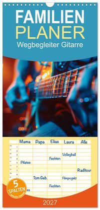 Familienplaner 2027 - Wegbegleiter Gitarre mit 5 Spalten (Wandkalender, 21 x 45 cm) CALVENDO