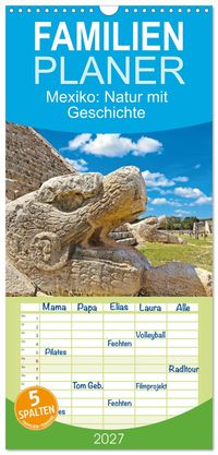 Familienplaner 2027 - Mexiko: Natur mit Geschichte mit 5 Spalten (Wandkalender, 21 x 45 cm) CALVENDO