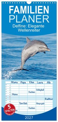 Familienplaner 2027 - Delfine: Elegante Wellenreiter mit 5 Spalten (Wandkalender, 21 x 45 cm) CALVENDO