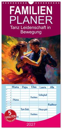 Familienplaner 2027 - Tanz Leidenschaft in Bewegung mit 5 Spalten (Wandkalender, 21 x 45 cm) CALVENDO