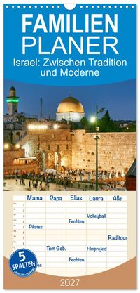 Familienplaner 2027 - Zwischen Tradition und Moderne: Israel mit 5 Spalten (Wandkalender, 21 x 45 cm) CALVENDO