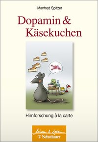 Dopamin und Käsekuchen (Wissen & Leben)