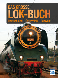 Das große Lok-Buch der Eisenbahnen in Deutschland, Österreich und der Schweiz von der Dampflok bis zum ICE