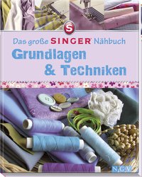 Das große SINGER Nähbuch Grundlagen & Techniken