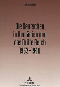 Die Deutschen in Rumaenien und das Dritte Reich 1933-1940
