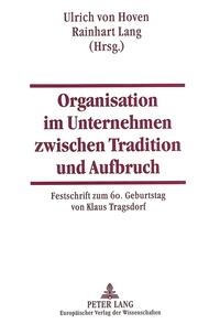 Organisation im Unternehmen zwischen Tradition und Aufbruch