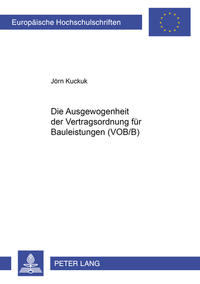 Die Ausgewogenheit der Vertragsordnung fuer Bauleistungen (VOB/B)