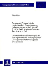 Das neue Eheverbot der bestehenden Eingetragenen Lebenspartnerschaft gemaeß § 1306 BGB am Maßstab des Art. 6 Abs. 1 GG